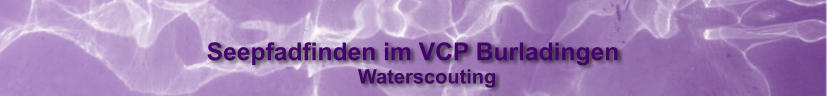 Seepfadfinden im VCP Burladingen Waterscouting