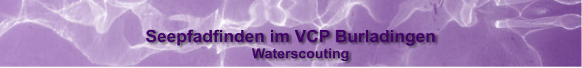 Seepfadfinden im VCP Burladingen Waterscouting